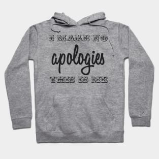 I Make No Apologies Hoodie